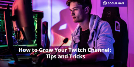 How to Grow Your Twitch Channel: Tips and Tricks