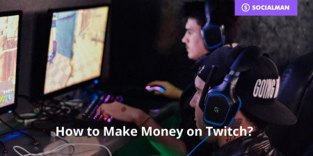 How to Make Money on Twitch? 