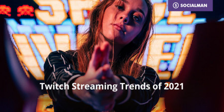 Twitch Streaming Trends of 2021
